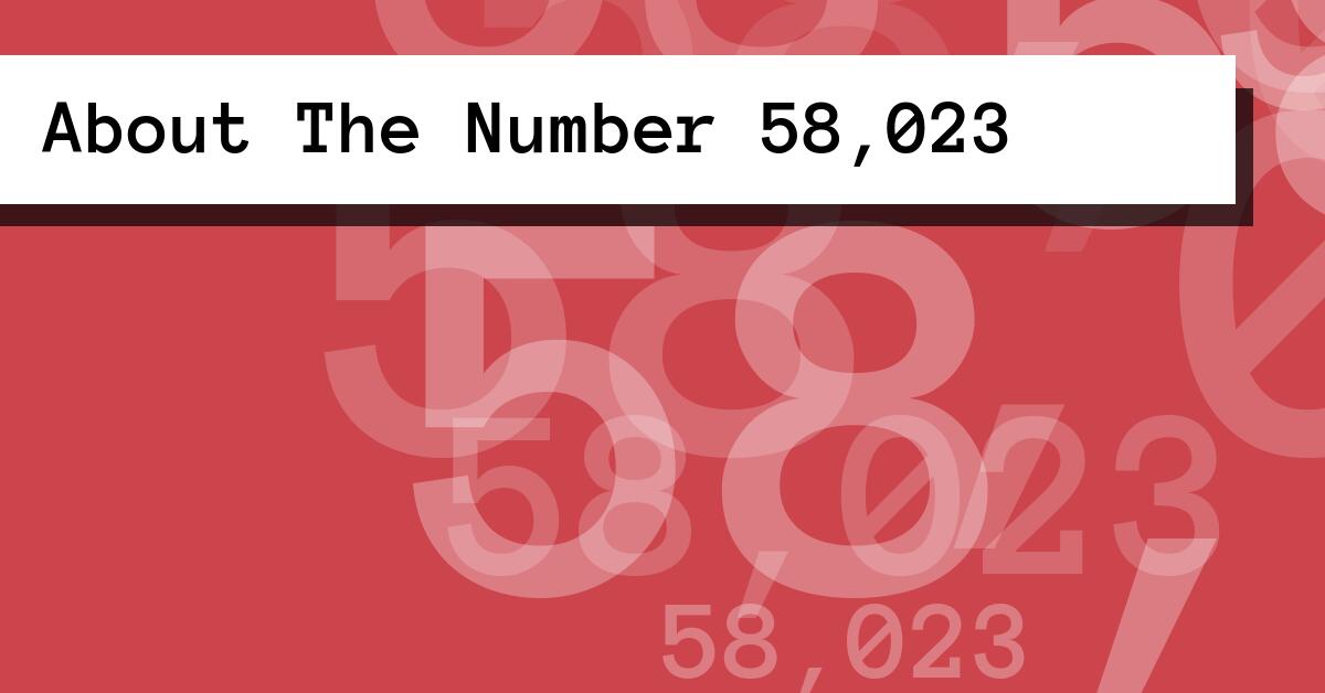 About The Number 58,023