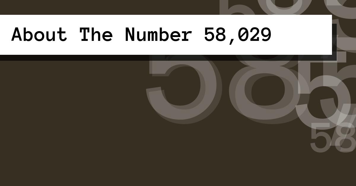 About The Number 58,029