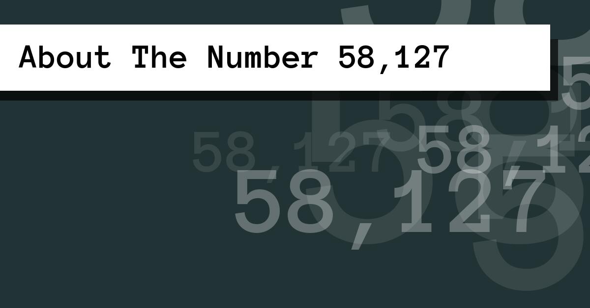 About The Number 58,127