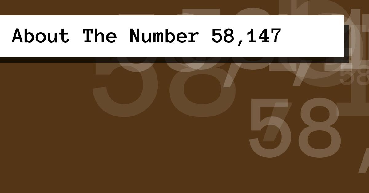 About The Number 58,147