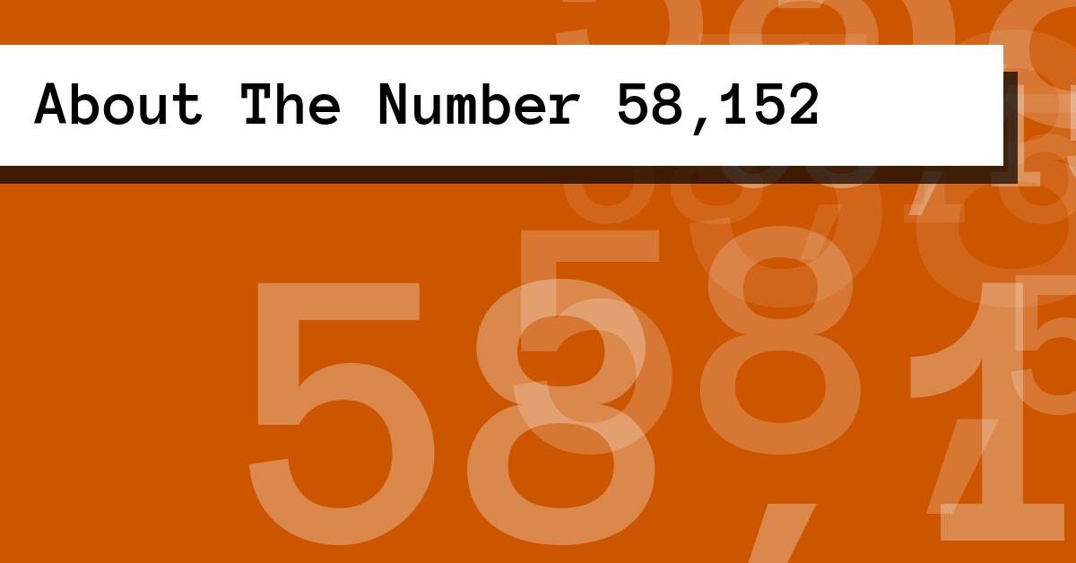 About The Number 58,152