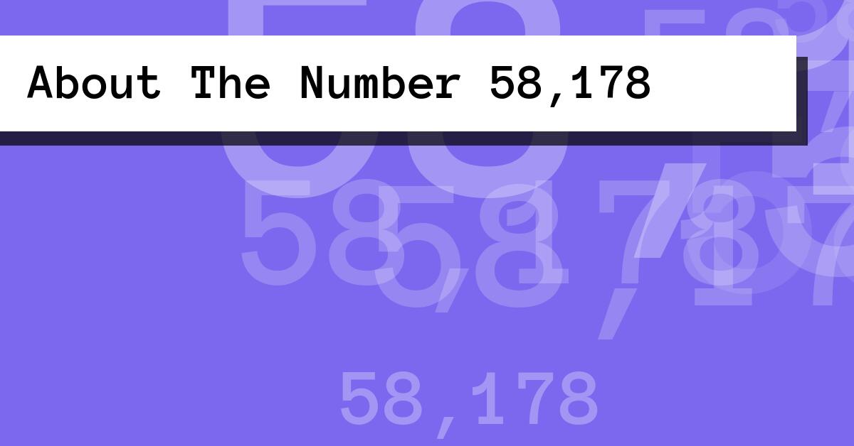 About The Number 58,178