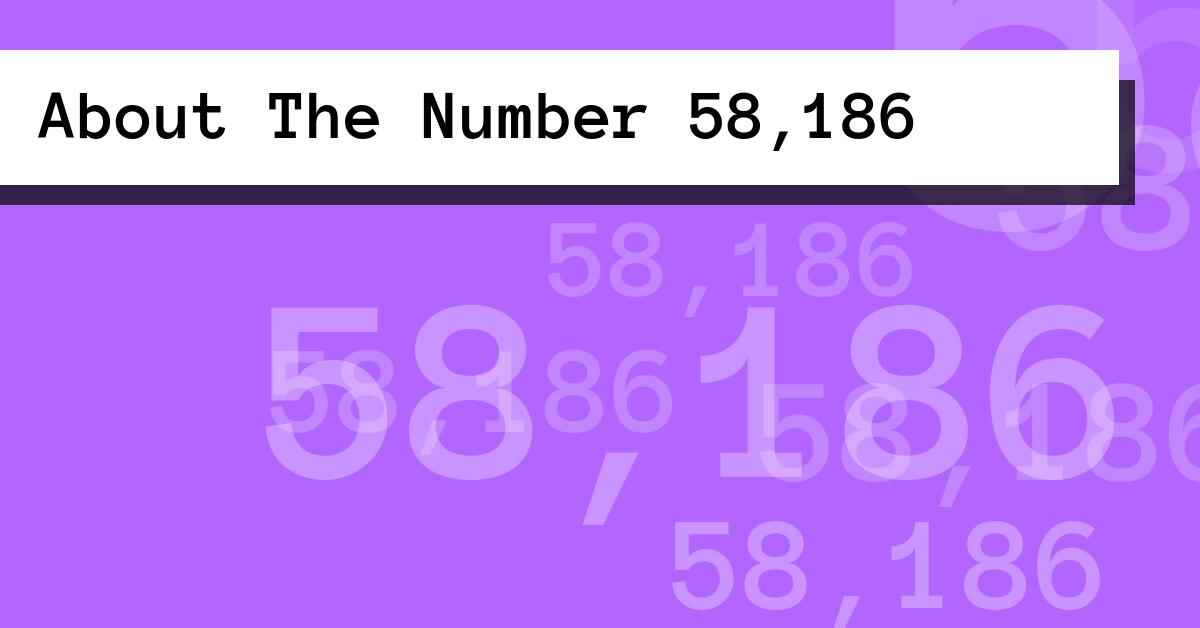About The Number 58,186