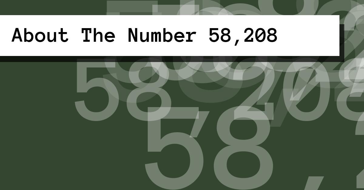 About The Number 58,208