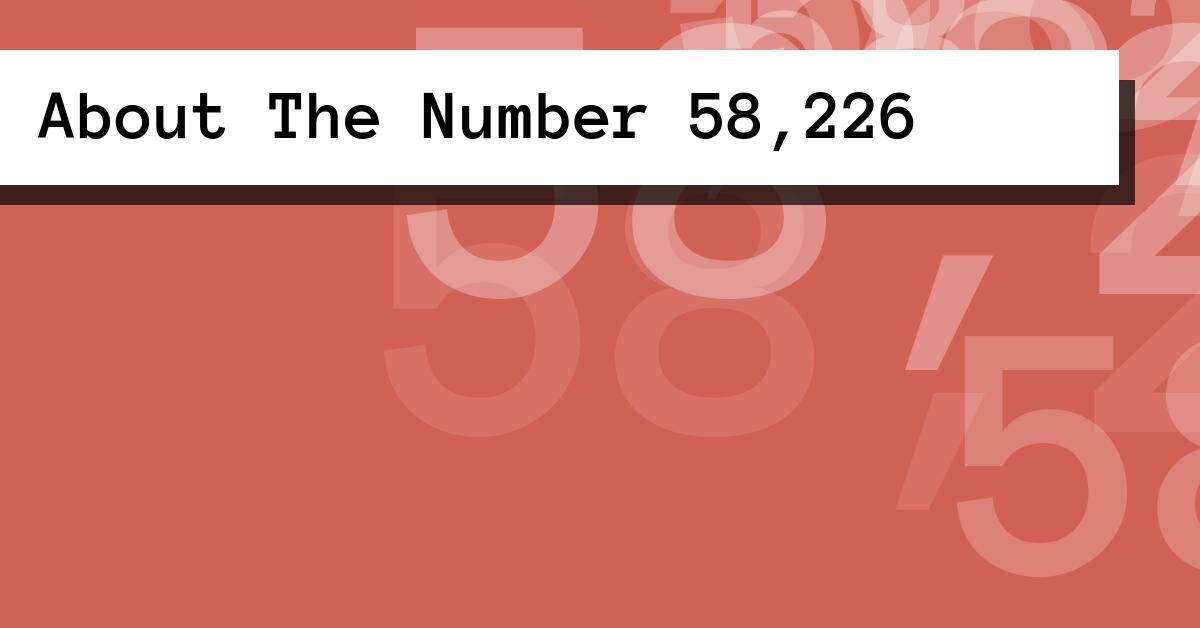 About The Number 58,226