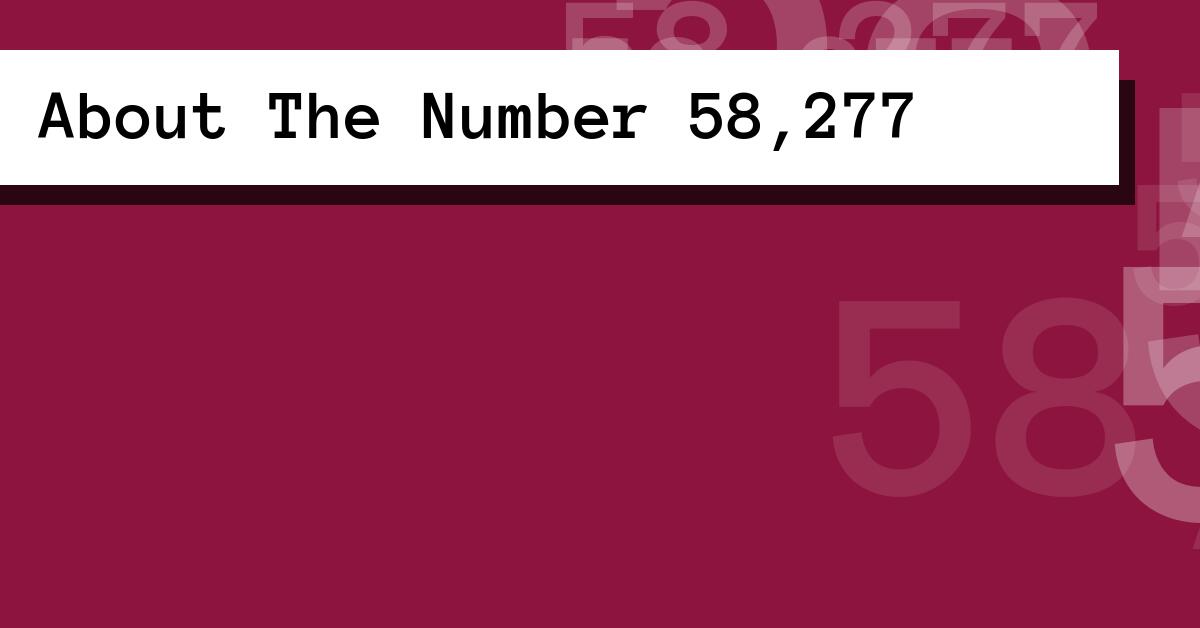About The Number 58,277