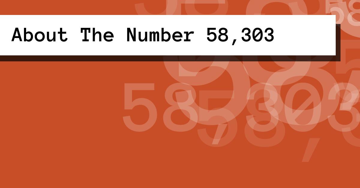 About The Number 58,303
