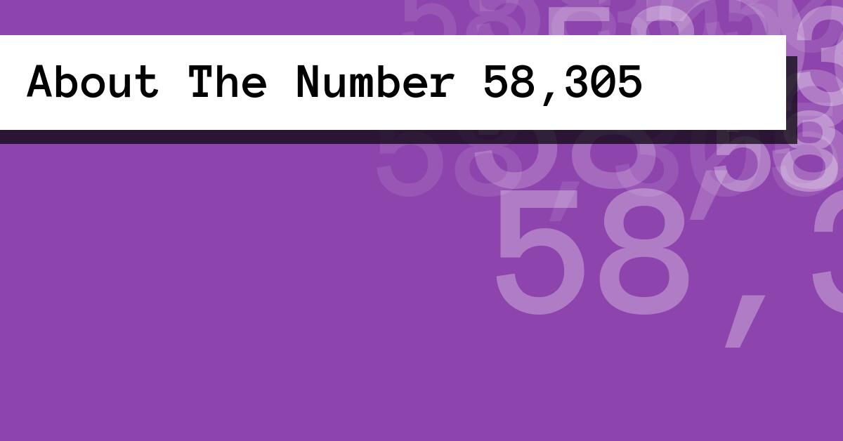 About The Number 58,305
