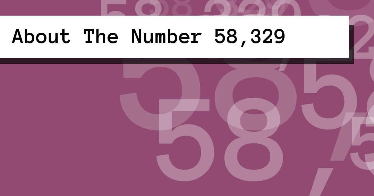 About The Number 58,329
