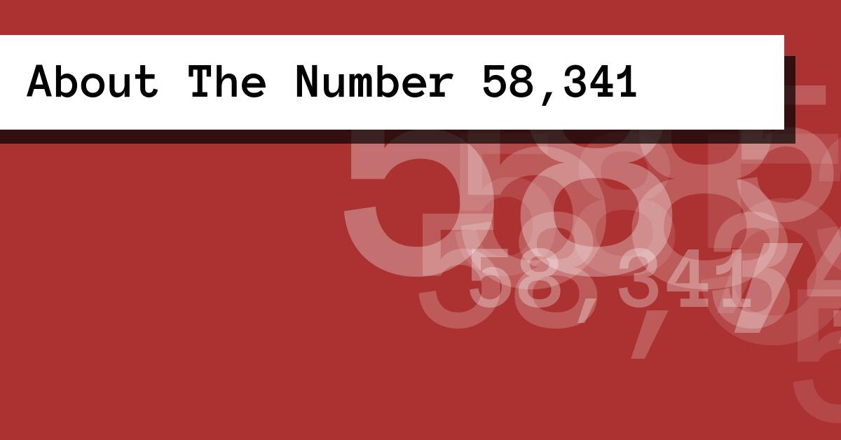 About The Number 58,341