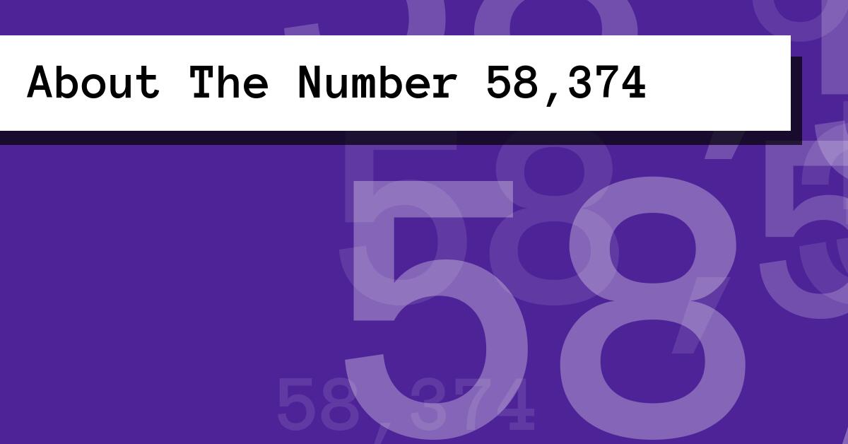About The Number 58,374