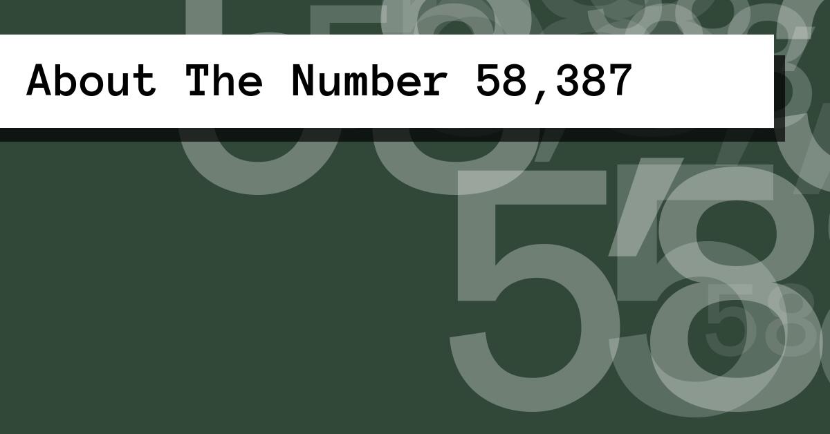 About The Number 58,387