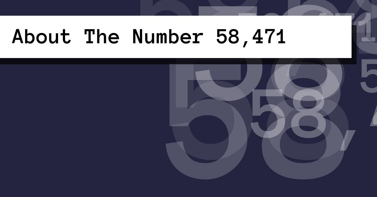 About The Number 58,471