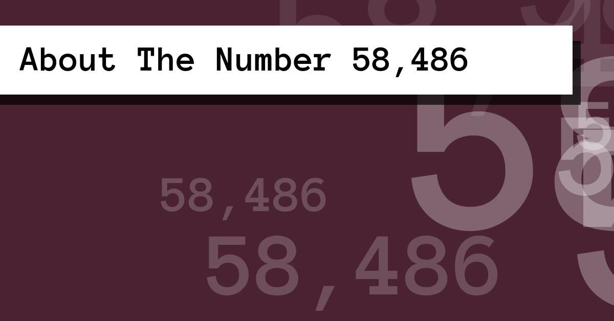 About The Number 58,486