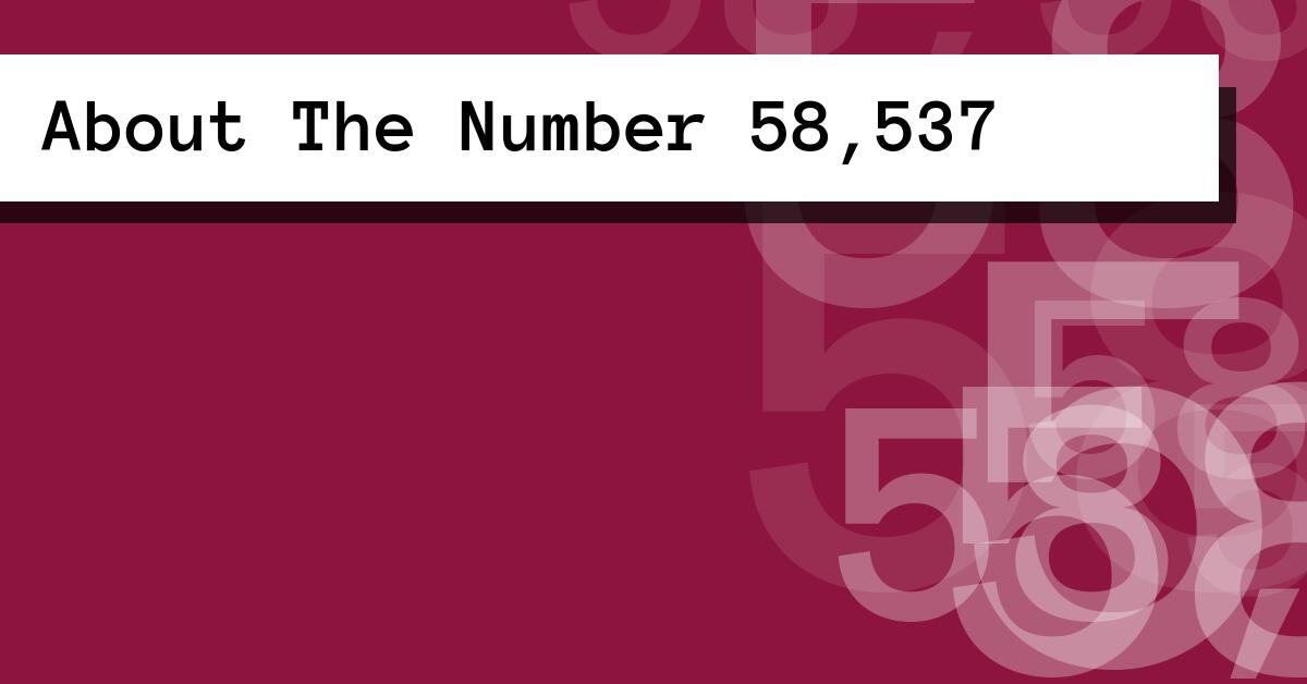 About The Number 58,537