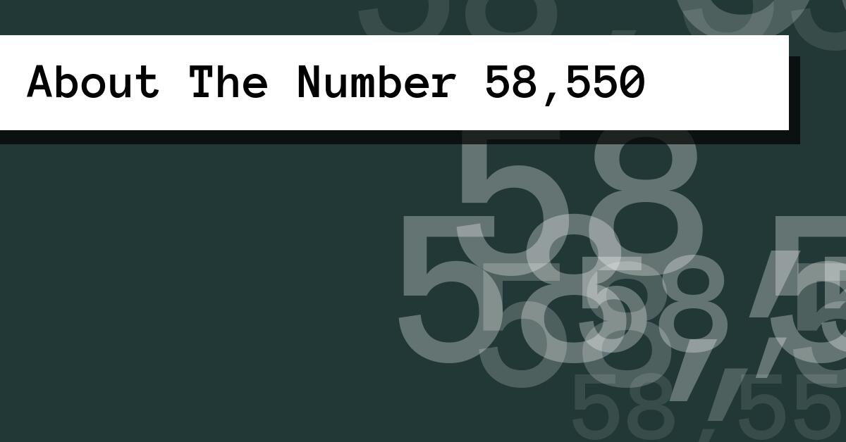 About The Number 58,550