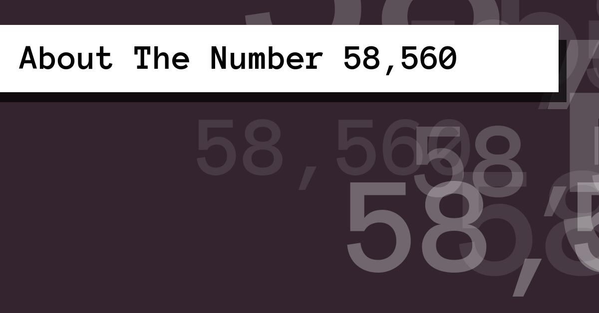 About The Number 58,560