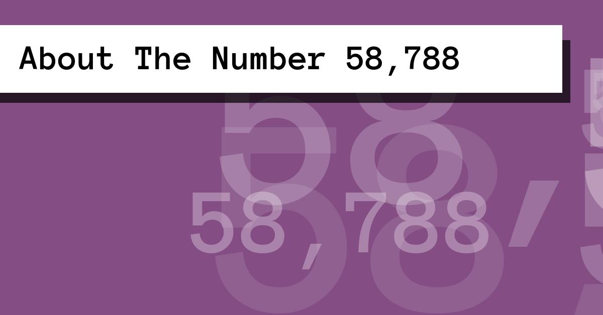 About The Number 58,788