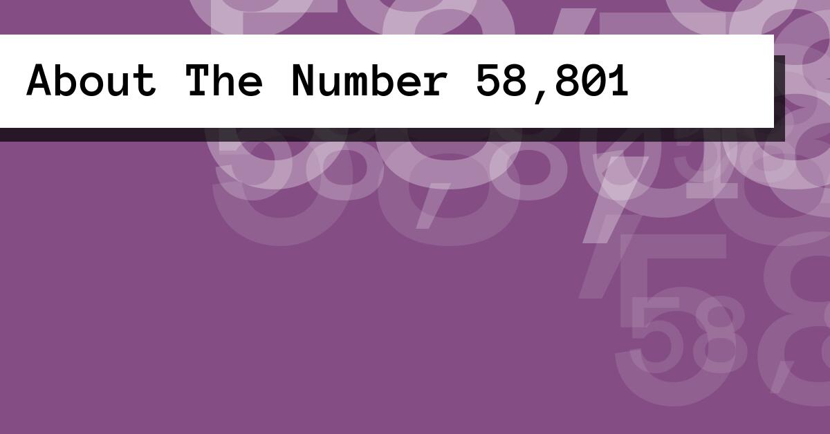 About The Number 58,801