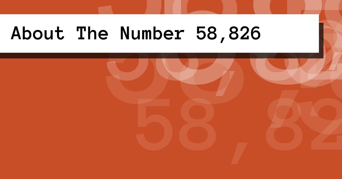 About The Number 58,826