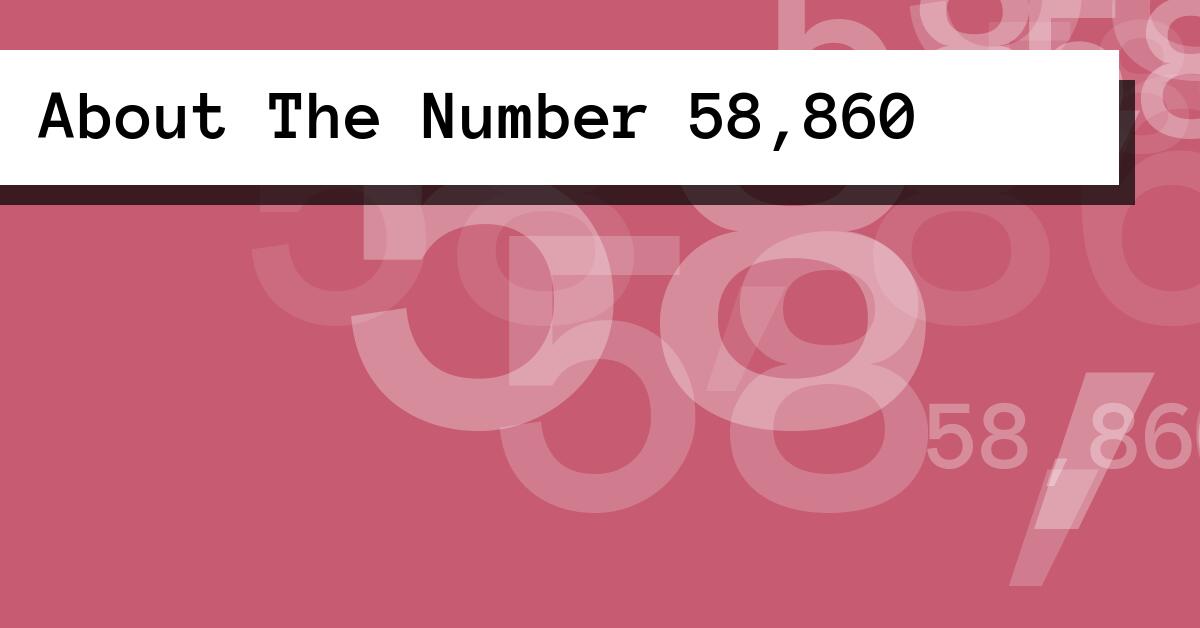 About The Number 58,860