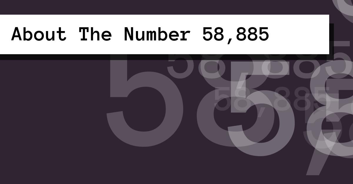 About The Number 58,885