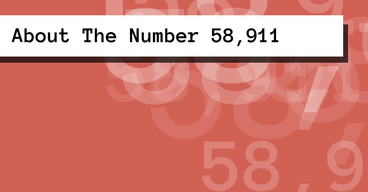 About The Number 58,911