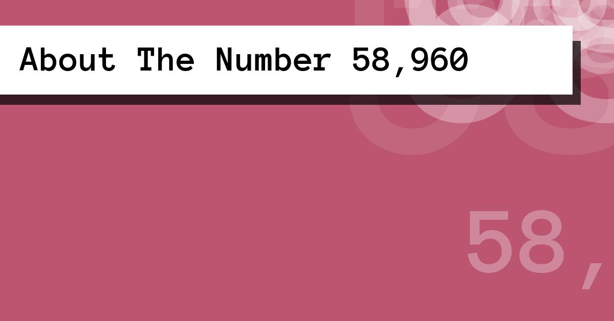 About The Number 58,960