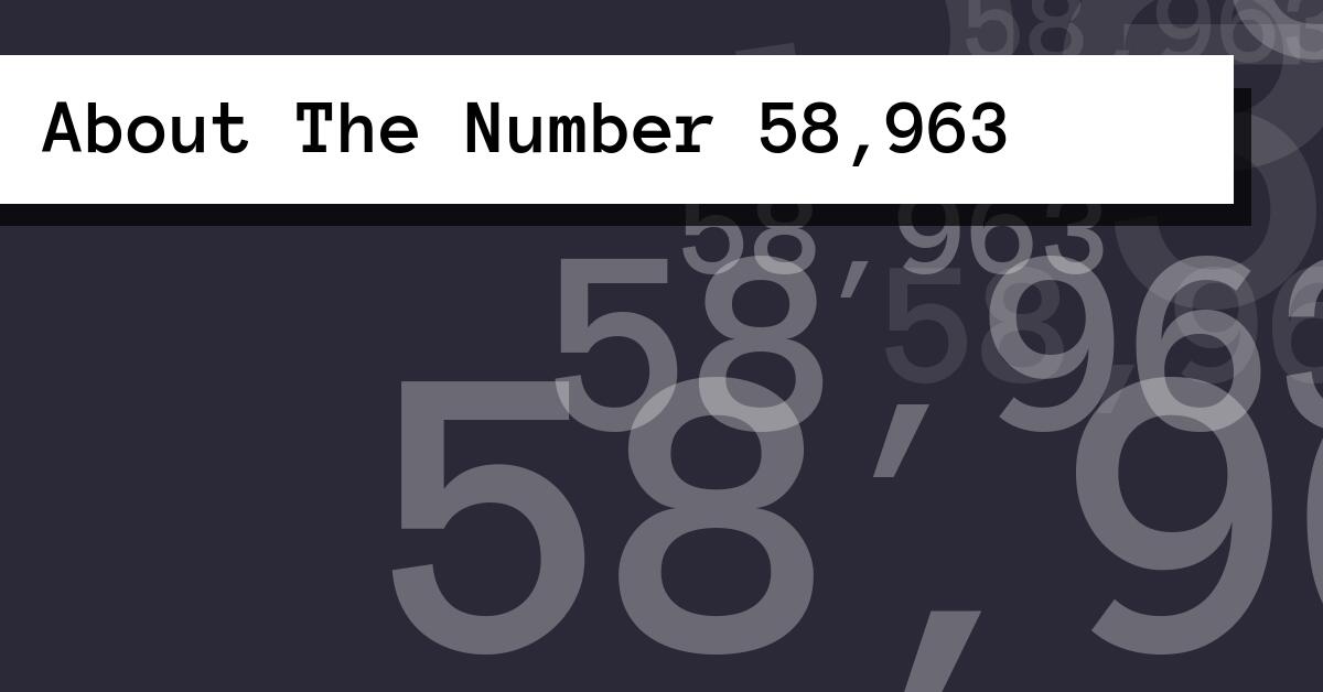 About The Number 58,963