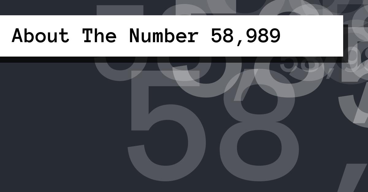 About The Number 58,989