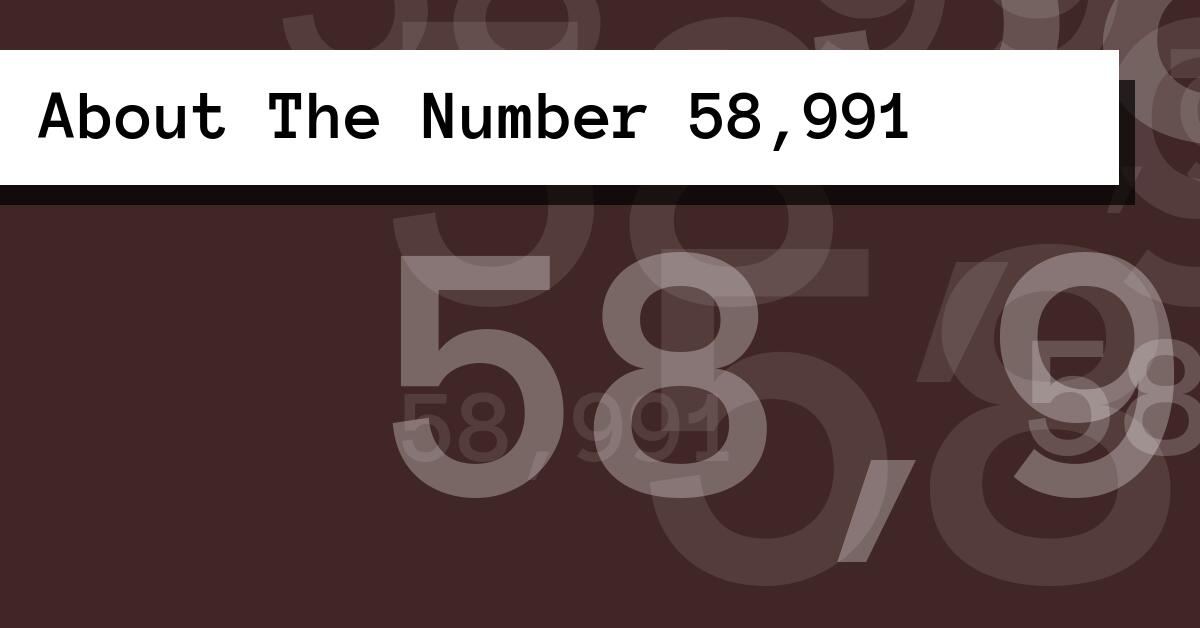 About The Number 58,991
