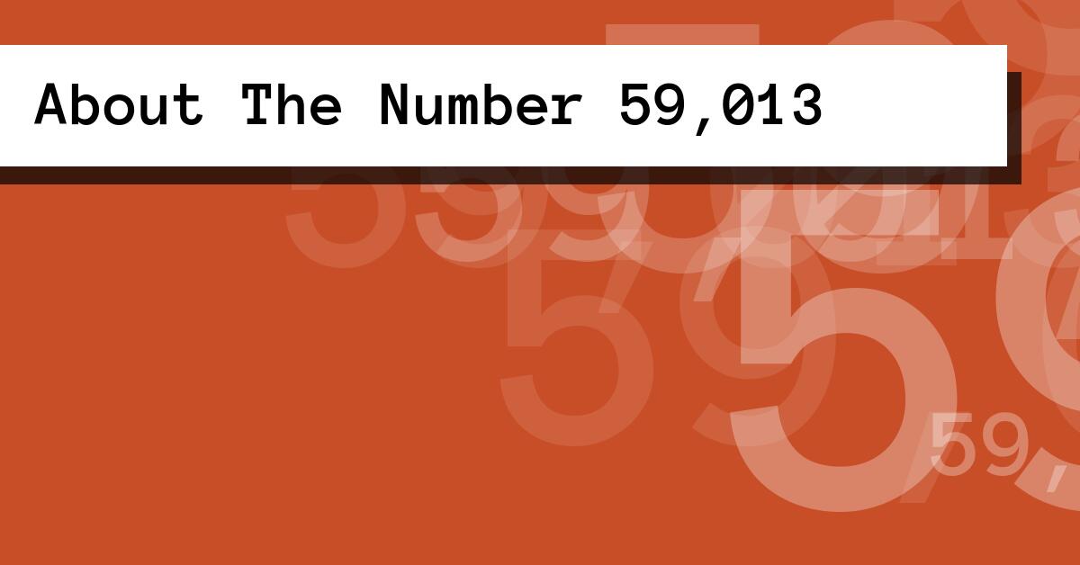 About The Number 59,013