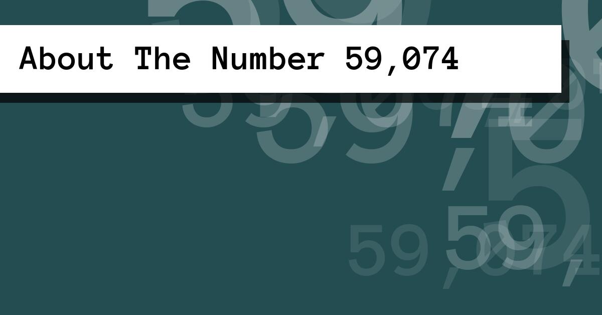 About The Number 59,074