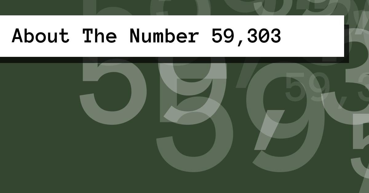 About The Number 59,303