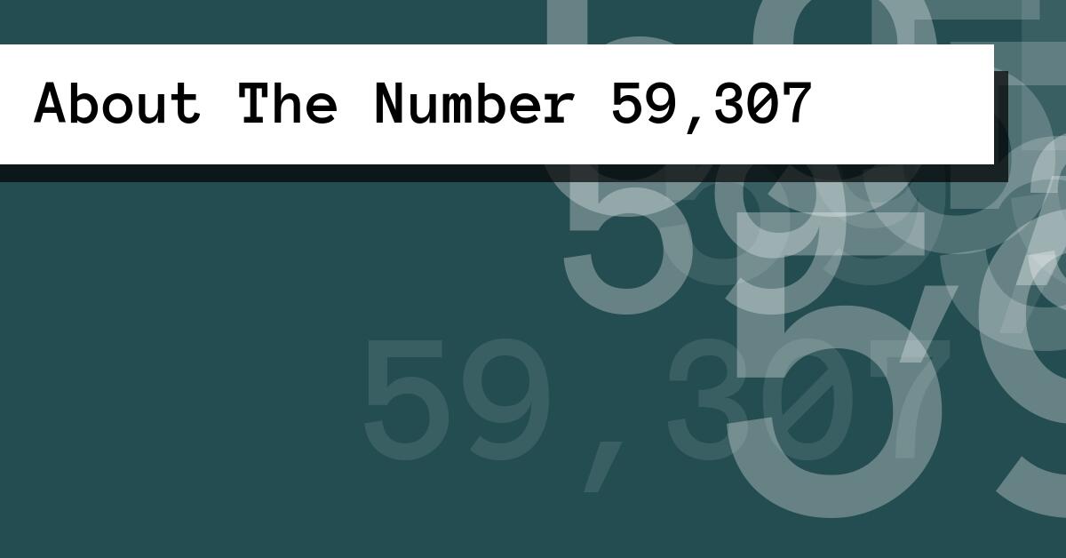 About The Number 59,307