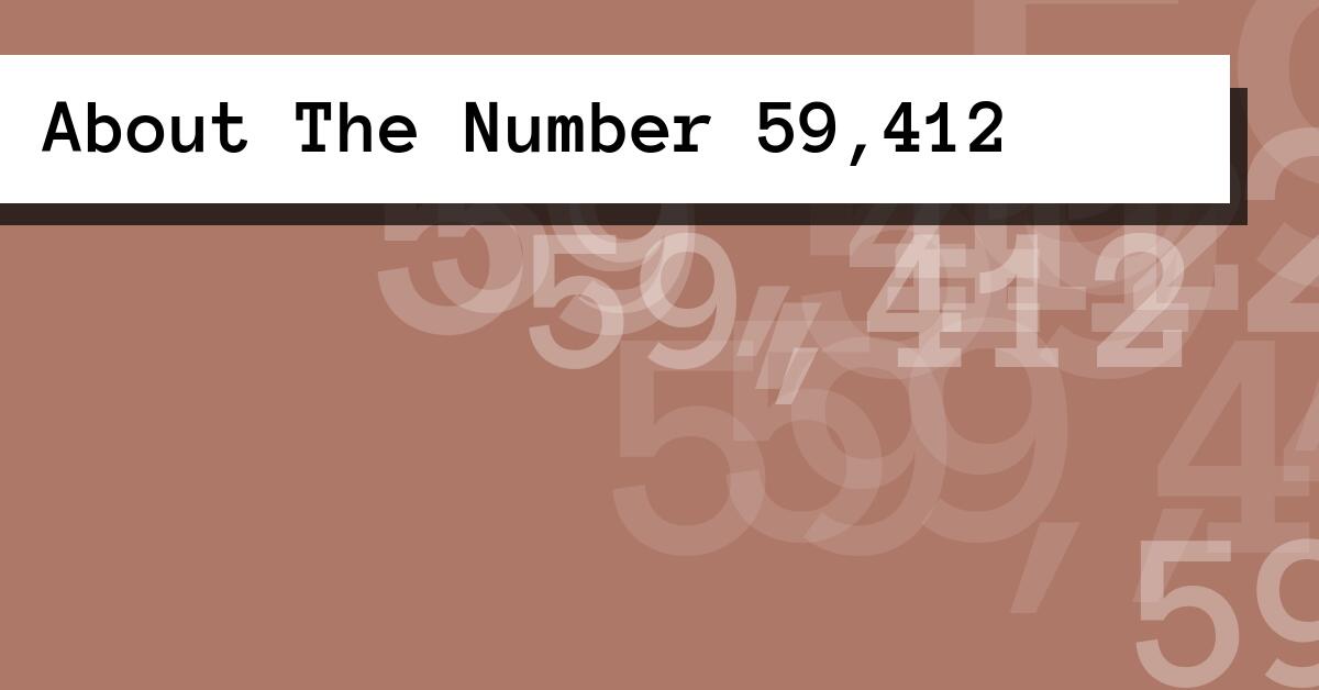 About The Number 59,412