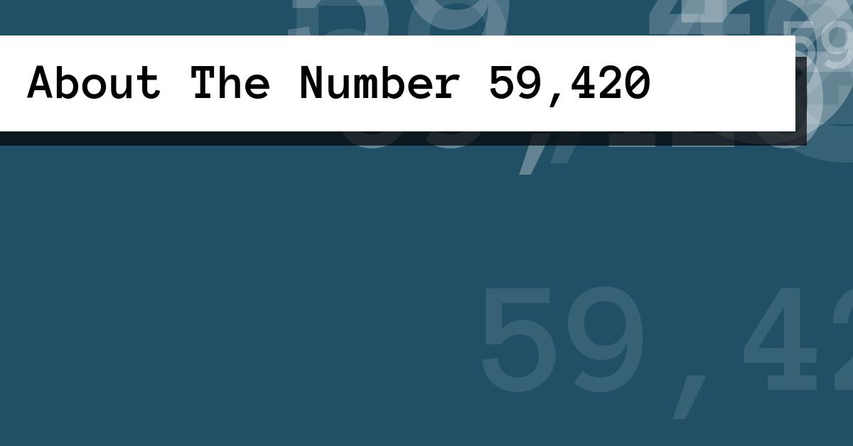 About The Number 59,420