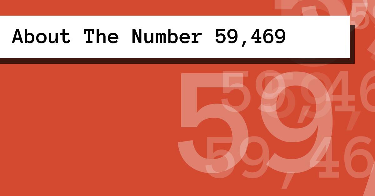 About The Number 59,469
