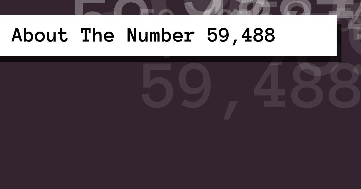 About The Number 59,488