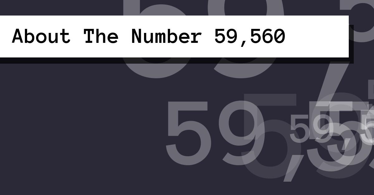 About The Number 59,560