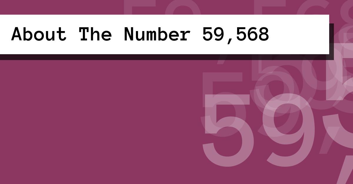 About The Number 59,568