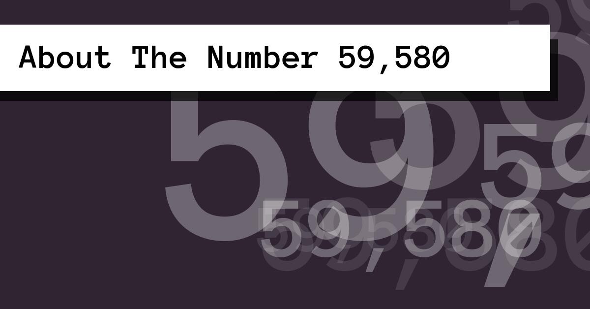 About The Number 59,580