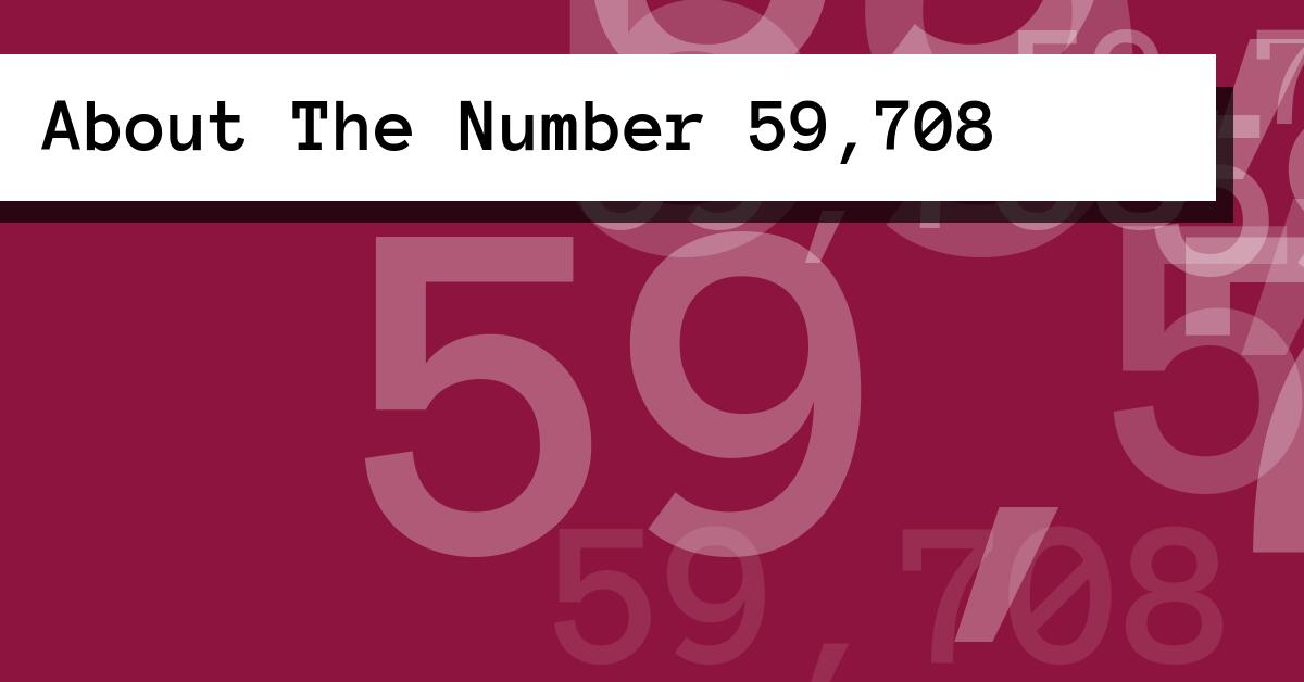 About The Number 59,708