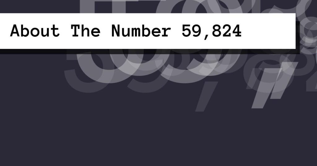 About The Number 59,824