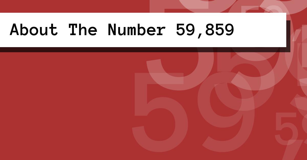 About The Number 59,859