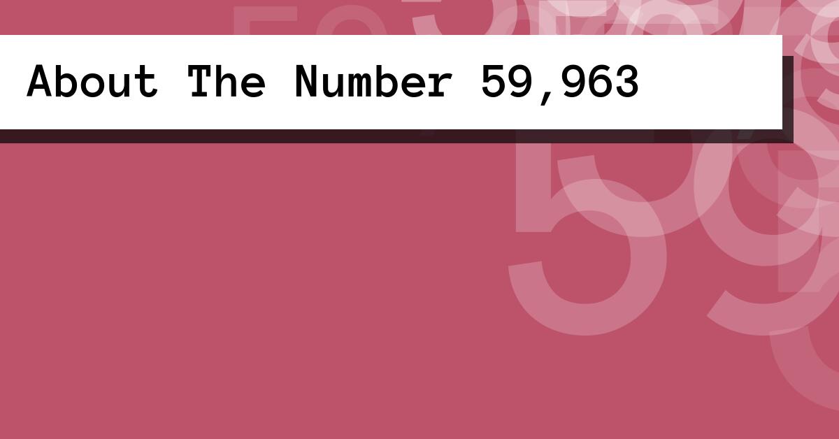 About The Number 59,963