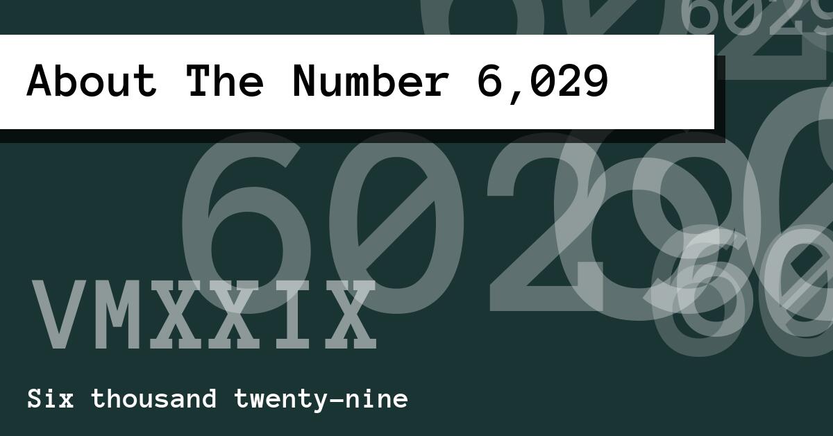 About The Number 6,029