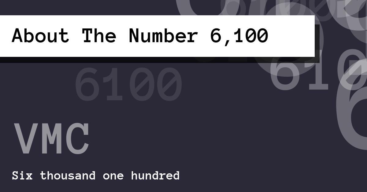 About The Number 6,100