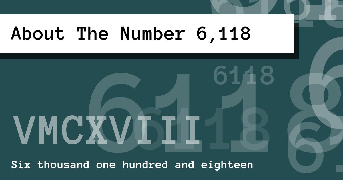 About The Number 6,118