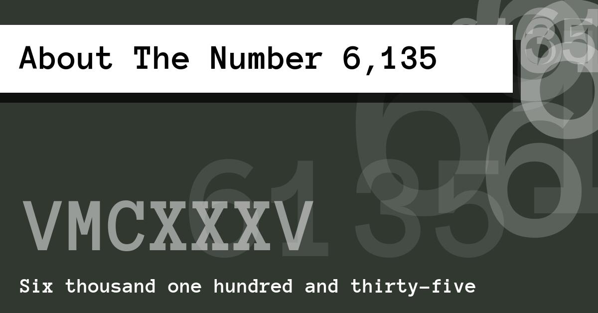About The Number 6,135